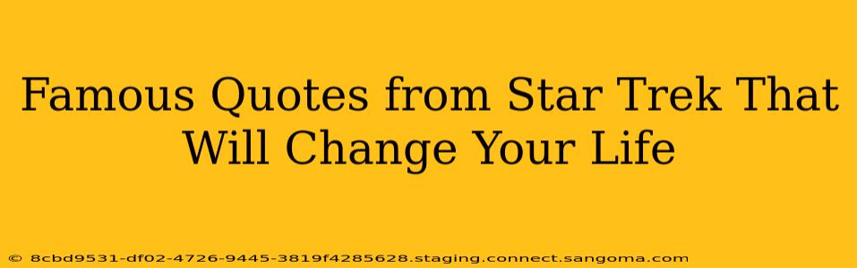 Famous Quotes from Star Trek That Will Change Your Life