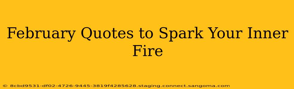 February Quotes to Spark Your Inner Fire