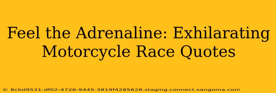 Feel the Adrenaline: Exhilarating Motorcycle Race Quotes
