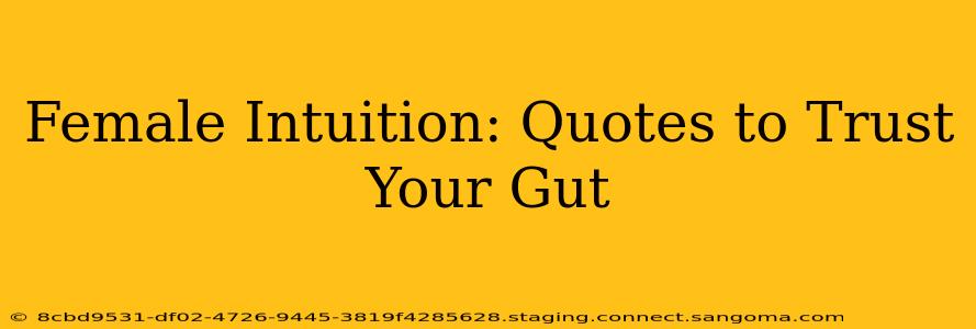 Female Intuition: Quotes to Trust Your Gut