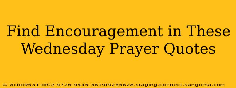 Find Encouragement in These Wednesday Prayer Quotes