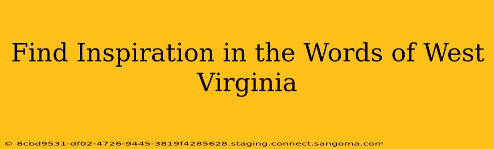Find Inspiration in the Words of West Virginia
