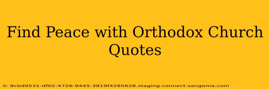 Find Peace with Orthodox Church Quotes