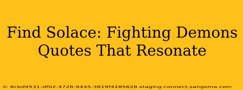 Find Solace: Fighting Demons Quotes That Resonate