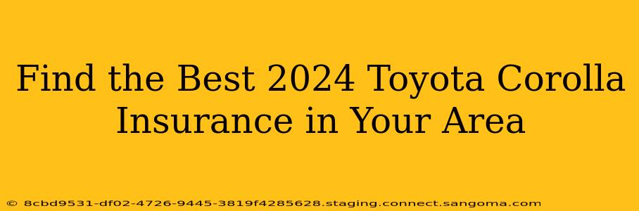 Find the Best 2024 Toyota Corolla Insurance in Your Area