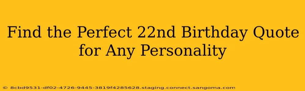 Find the Perfect 22nd Birthday Quote for Any Personality