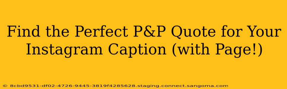 Find the Perfect P&P Quote for Your Instagram Caption (with Page!)