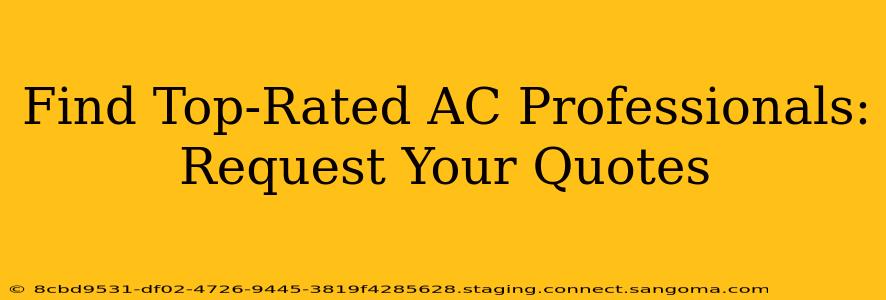 Find Top-Rated AC Professionals: Request Your Quotes