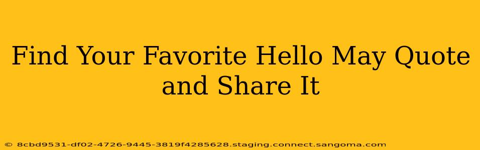 Find Your Favorite Hello May Quote and Share It