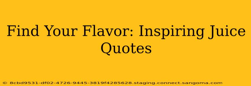Find Your Flavor: Inspiring Juice Quotes