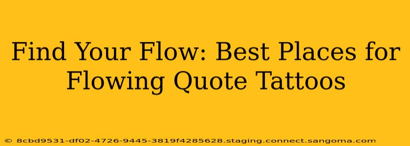 Find Your Flow: Best Places for Flowing Quote Tattoos