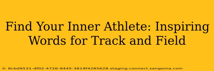Find Your Inner Athlete: Inspiring Words for Track and Field