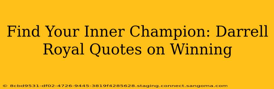 Find Your Inner Champion: Darrell Royal Quotes on Winning
