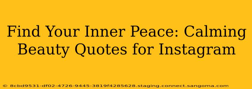 Find Your Inner Peace: Calming Beauty Quotes for Instagram