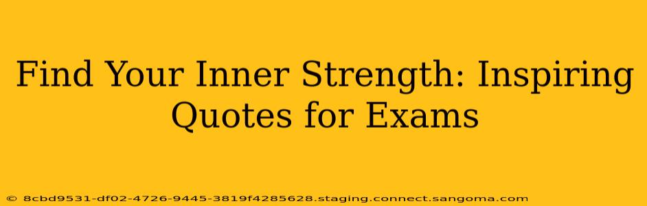 Find Your Inner Strength: Inspiring Quotes for Exams
