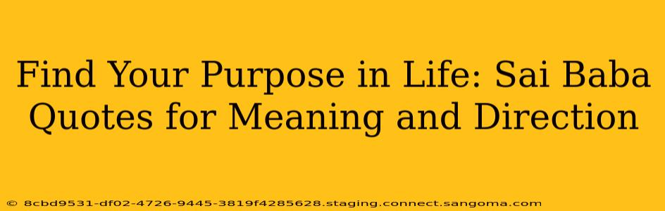 Find Your Purpose in Life: Sai Baba Quotes for Meaning and Direction
