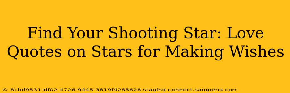 Find Your Shooting Star: Love Quotes on Stars for Making Wishes