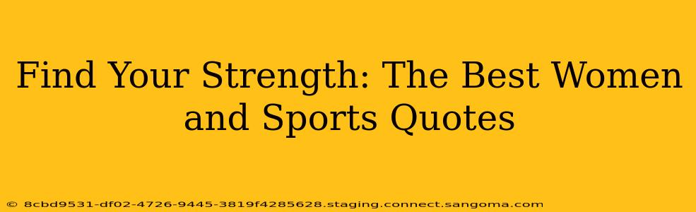Find Your Strength: The Best Women and Sports Quotes