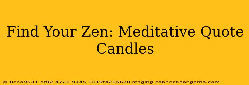 Find Your Zen: Meditative Quote Candles
