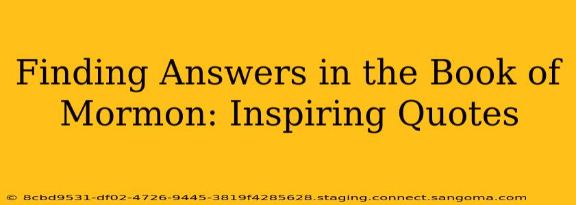 Finding Answers in the Book of Mormon: Inspiring Quotes