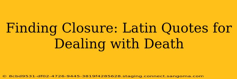 Finding Closure: Latin Quotes for Dealing with Death