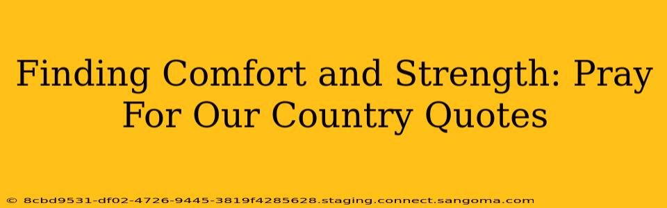 Finding Comfort and Strength: Pray For Our Country Quotes