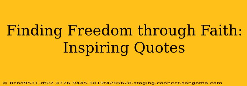 Finding Freedom through Faith: Inspiring Quotes