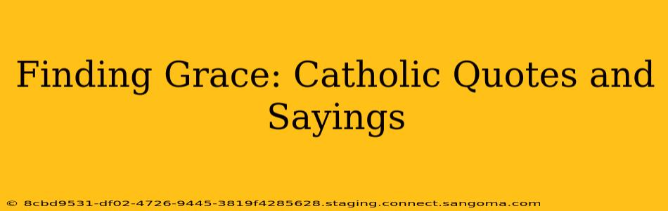 Finding Grace: Catholic Quotes and Sayings