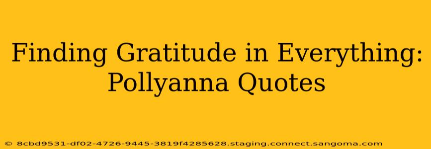 Finding Gratitude in Everything: Pollyanna Quotes