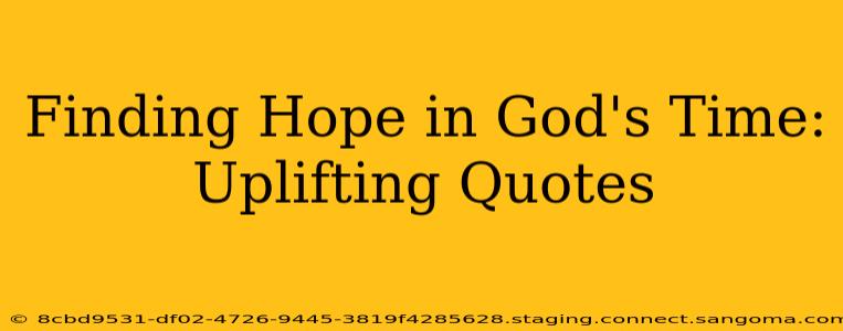 Finding Hope in God's Time: Uplifting Quotes
