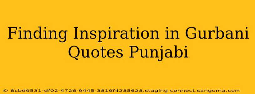 Finding Inspiration in Gurbani Quotes Punjabi