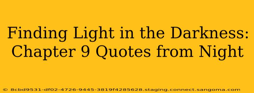 Finding Light in the Darkness: Chapter 9 Quotes from Night
