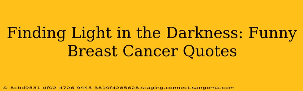 Finding Light in the Darkness: Funny Breast Cancer Quotes