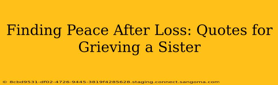 Finding Peace After Loss: Quotes for Grieving a Sister