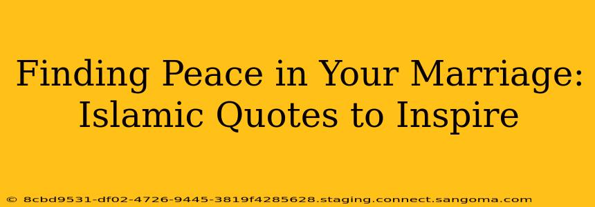 Finding Peace in Your Marriage: Islamic Quotes to Inspire