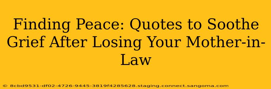 Finding Peace: Quotes to Soothe Grief After Losing Your Mother-in-Law