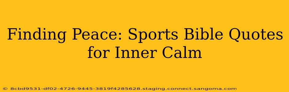 Finding Peace: Sports Bible Quotes for Inner Calm