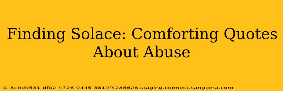 Finding Solace: Comforting Quotes About Abuse