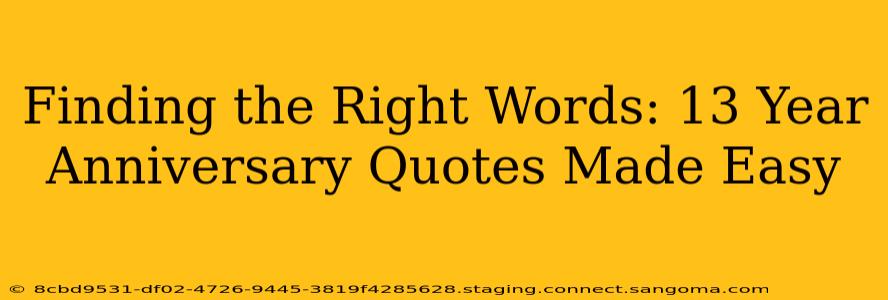 Finding the Right Words: 13 Year Anniversary Quotes Made Easy