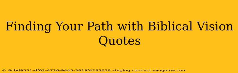 Finding Your Path with Biblical Vision Quotes