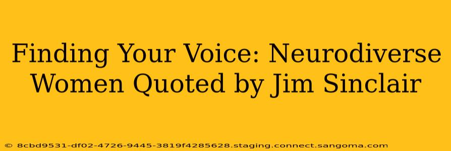 Finding Your Voice: Neurodiverse Women Quoted by Jim Sinclair