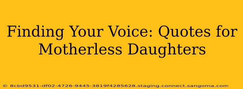 Finding Your Voice: Quotes for Motherless Daughters
