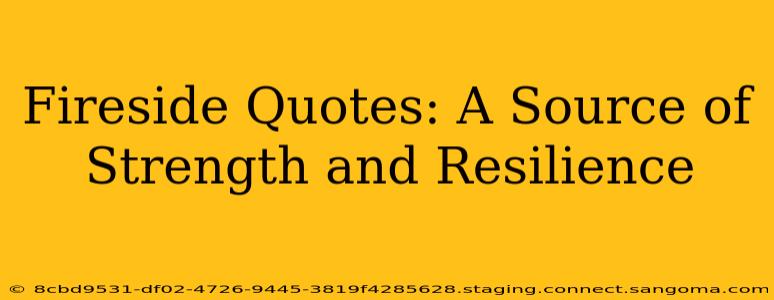 Fireside Quotes: A Source of Strength and Resilience