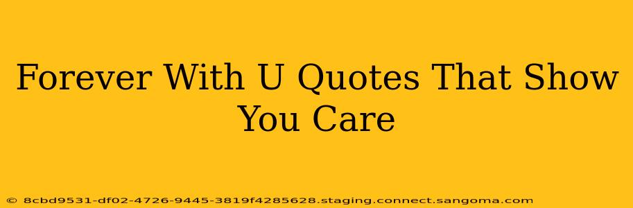 Forever With U Quotes That Show You Care