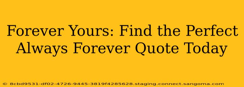 Forever Yours: Find the Perfect Always Forever Quote Today