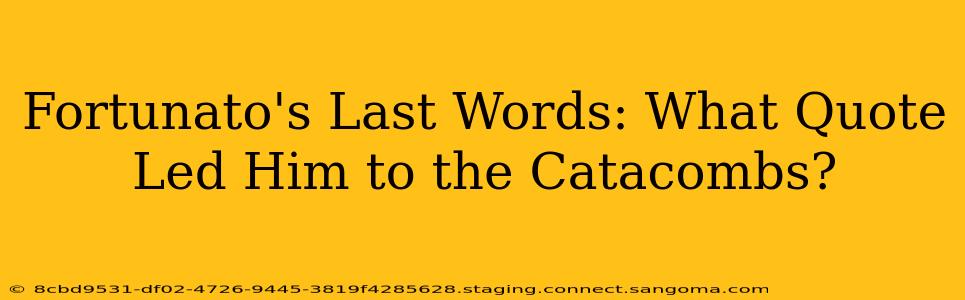 Fortunato's Last Words: What Quote Led Him to the Catacombs?