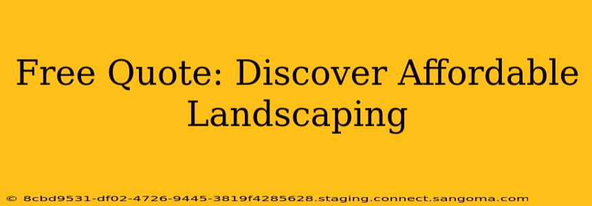 Free Quote: Discover Affordable Landscaping
