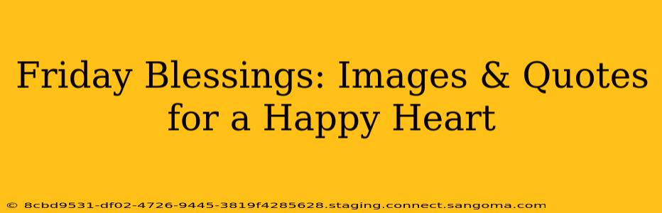 Friday Blessings: Images & Quotes for a Happy Heart