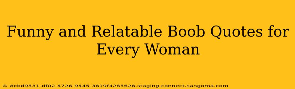 Funny and Relatable Boob Quotes for Every Woman