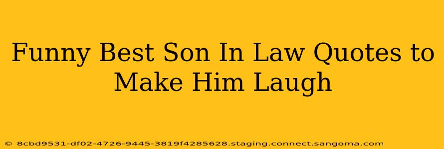 Funny Best Son In Law Quotes to Make Him Laugh
